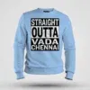Straight Outta Vada Chennai Men/Unisex Sweatshirt in Baby Blue Color
