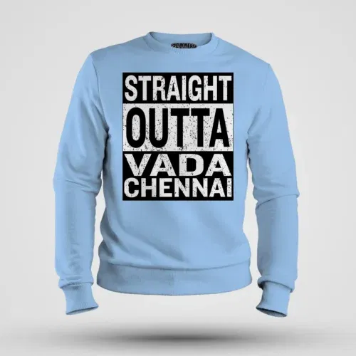 Straight outta vada chennai men/unisex sweatshirt in baby blue color