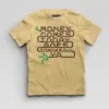 Money Comes Today Goes Tomorrow Ya Boys Round Neck T-Shirt in Beige Color