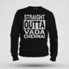 Straight Outta Vada Chennai Men/Unisex Sweatshirt in Black Color