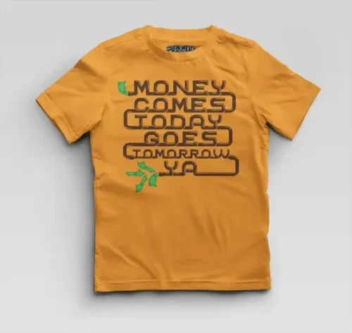 Money comes today goes tomorrow ya boys round neck t-shirt in golden yellow color