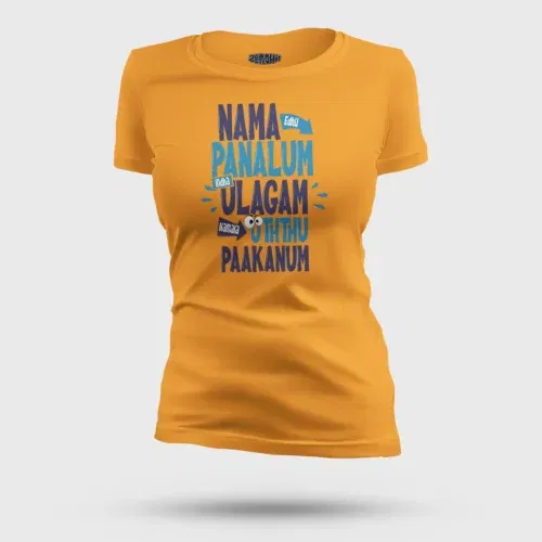 Nama edhu panalum indha ulagam namala uththu paakanum women's t-shirt in golden yellow color