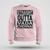 Straight Outta Vada Chennai Men/Unisex Sweatshirt in Light Baby Pink Color