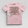 Money Comes Today Goes Tomorrow Ya Boys Round Neck T-Shirt in Light Baby Pink Color