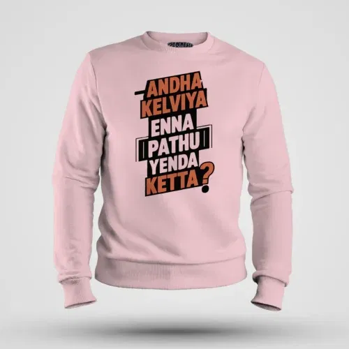 Andha kelviya enna pathu yenda ketta men/unisex sweatshirt in light baby pink color