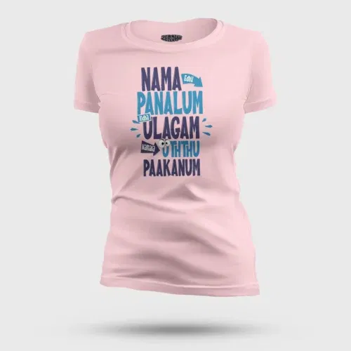 Nama edhu panalum indha ulagam namala uththu paakanum women's t-shirt in light baby pink color