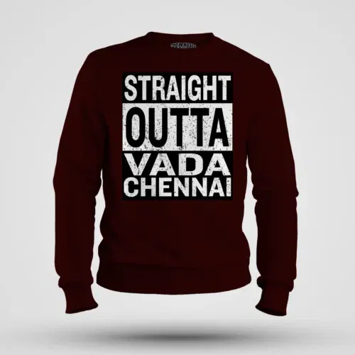 Straight outta vada chennai men/unisex sweatshirt in maroon color