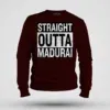 Straight Outta Madurai Men/Unisex Sweatshirt in Maroon Color