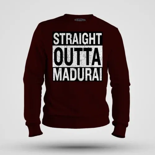 Straight outta madurai men/unisex sweatshirt in maroon color