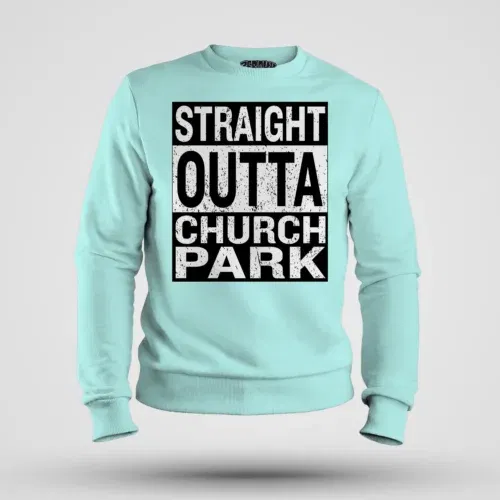 Straight outta church park men/unisex sweatshirt in mint color