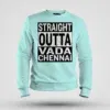 Straight Outta Vada Chennai Men/Unisex Sweatshirt in Mint Color