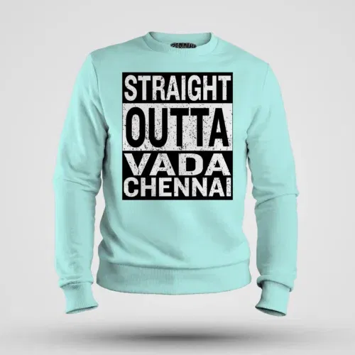 Straight outta vada chennai men/unisex sweatshirt in mint color