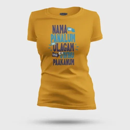 Nama edhu panalum indha ulagam namala uththu paakanum women's t-shirt in mustard yellow color