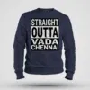 Straight Outta Vada Chennai Men/Unisex Sweatshirt in Navy Blue Color