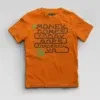 Money Comes Today Goes Tomorrow Ya Boys Round Neck T-Shirt in Orange Color