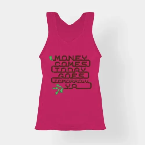 Money comes today goes tomorrow ya women's tank top in pink color