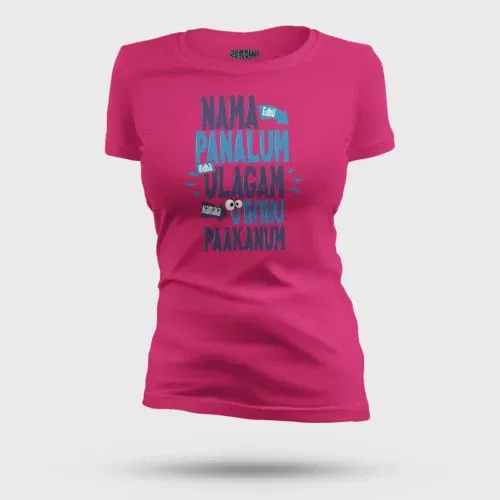 Nama edhu panalum indha ulagam namala uththu paakanum women's t-shirt in pink color
