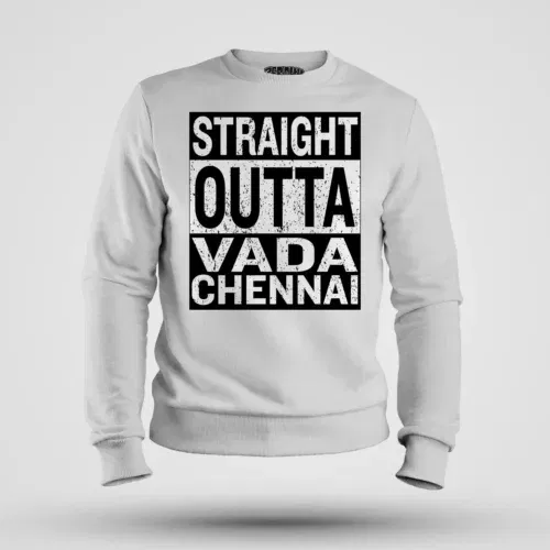 Straight outta vada chennai men/unisex sweatshirt in white color