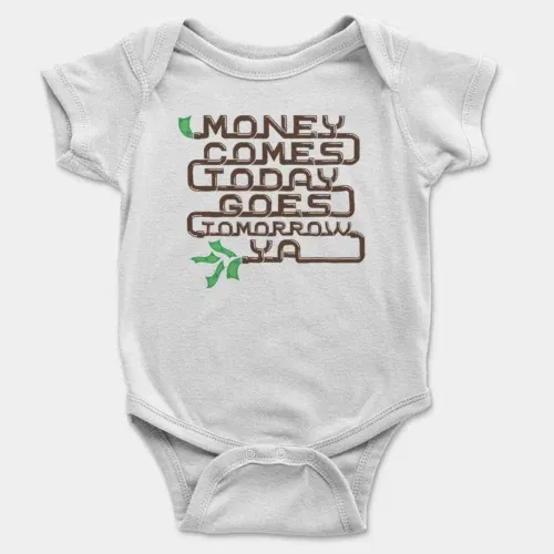Money comes today goes tomorrow ya onesie/romper in white color