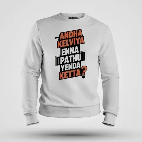 Andha kelviya enna pathu yenda ketta men/unisex sweatshirt in white color
