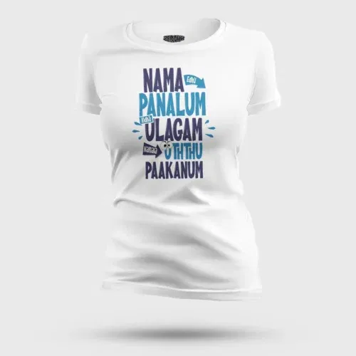 Nama edhu panalum indha ulagam namala uththu paakanum women's t-shirt in white color