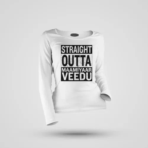 Straight outta maamiyaar veedu women's long sleeve t-shirt in white color