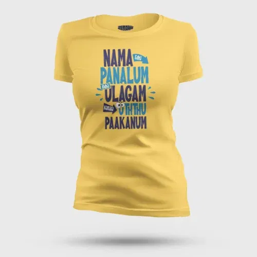 Nama edhu panalum indha ulagam namala uththu paakanum women's t-shirt in yellow color
