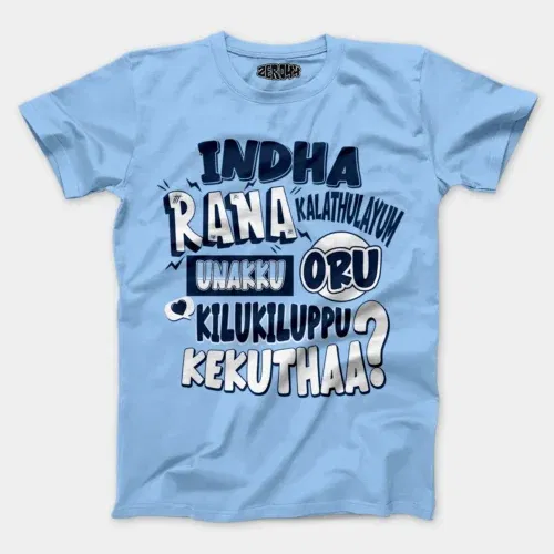 Indha rana kalathulayum unakku oru kilukiluppu kekuthaa men/unisex t-shirt in baby blue color