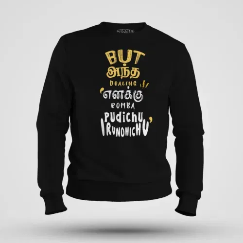 But antha dealing enaku romba pudichu irundhichu men/unisex sweatshirt in black color