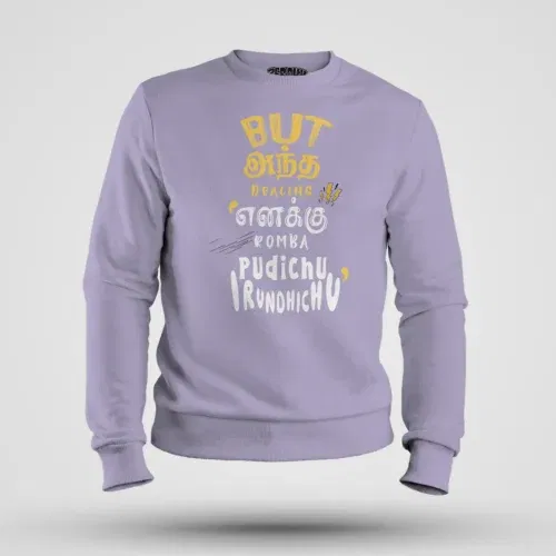 But antha dealing enaku romba pudichu irundhichu men/unisex sweatshirt in lavender color