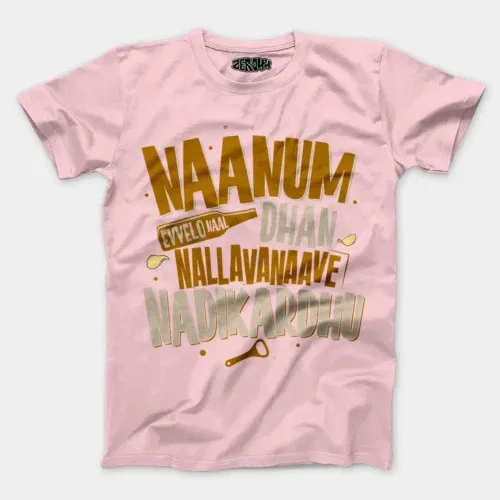 Naanum evvelo naal dhan nallavanaave nadikardhu men/unisex t-shirt in light baby pink color
