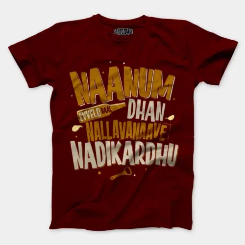 Naanum evvelo naal dhan nallavanaave nadikardhu men/unisex t-shirt in maroon color