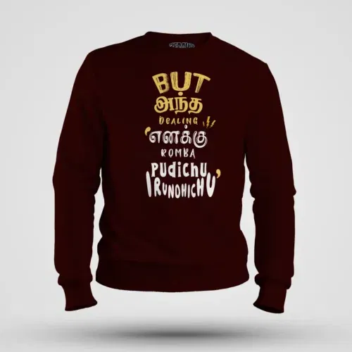 But antha dealing enaku romba pudichu irundhichu men/unisex sweatshirt in maroon color