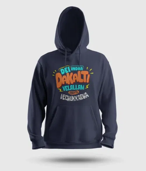 Dei indha dakalti vellalam enkitta vechukkadha men/unisex hoodie in navy blue color