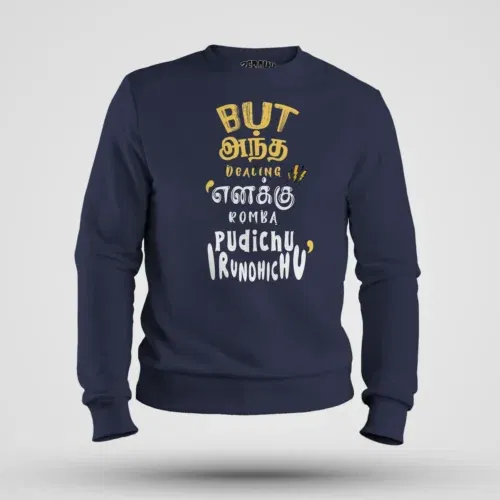 But antha dealing enaku romba pudichu irundhichu men/unisex sweatshirt in navy blue color