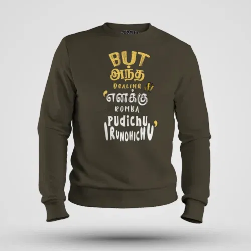 But antha dealing enaku romba pudichu irundhichu men/unisex sweatshirt in olive green color
