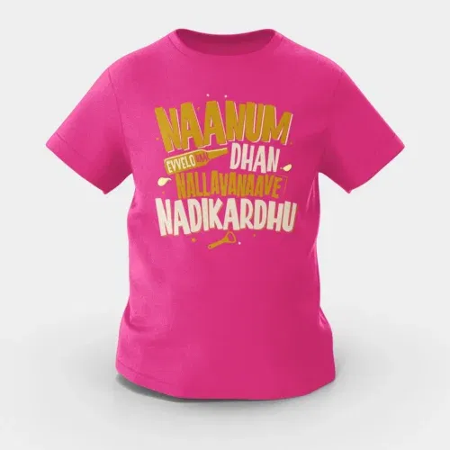 Naanum evvelo naal dhan nallavanaave nadikardhu girls round neck t-shirt in pink color