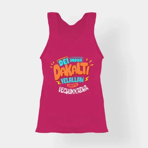 Dei indha dakalti vellalam enkitta vechukkadha women's tank top in pink color