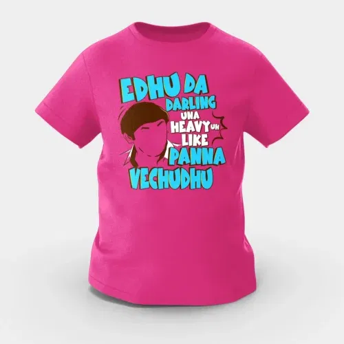 Edhu da darling una heavy uh like panna vechudhu girls round neck t-shirt in pink color