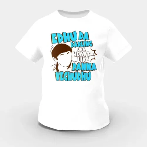 Edhu da darling una heavy uh like panna vechudhu girls round neck t-shirt in white color