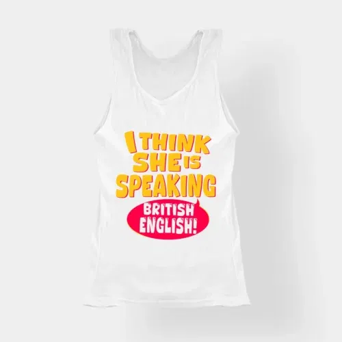 I think she is speaking british english women's tank top in white color