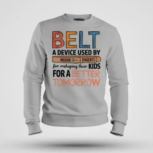 Belt - a device used by indian parents men/unisex sweatshirt in grey melange color