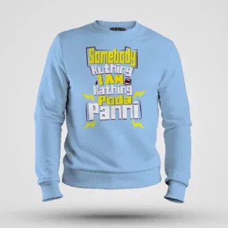 Somebody Kuthing Iam Kathing Men/Unisex Sweatshirt in Baby Blue Color