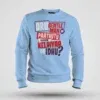 Oru Gentleman Ah Paathuthu Kekkara Kelviyaa Da Idhu Men/Unisex Sweatshirt in Baby Blue Color