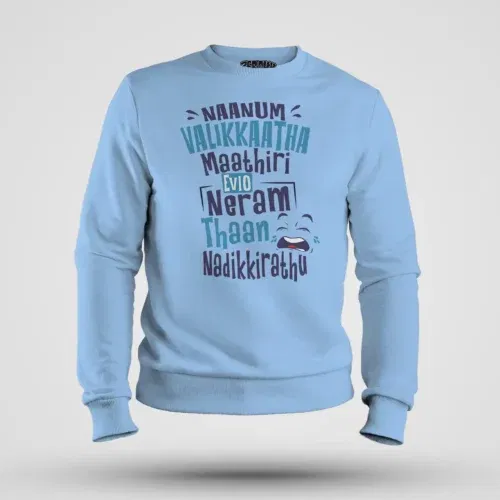 Naanum valikkaatha maathiri evlo neram thaan nadikkirathu men/unisex sweatshirt in baby blue color
