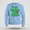 Naanga Adi Vangadha Area Ve Kedayadhu Men/Unisex Sweatshirt in Baby Blue Color
