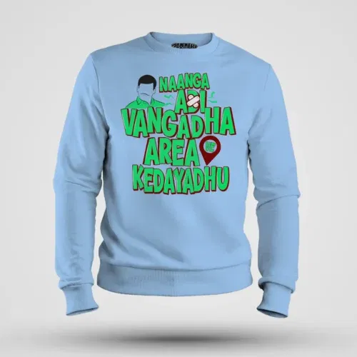 Naanga adi vangadha area ve kedayadhu men/unisex sweatshirt in baby blue color