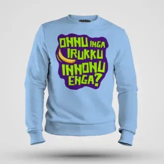 Onnu Inga Irukku, Innonu Enga Men/Unisex Sweatshirt in Baby Blue Color
