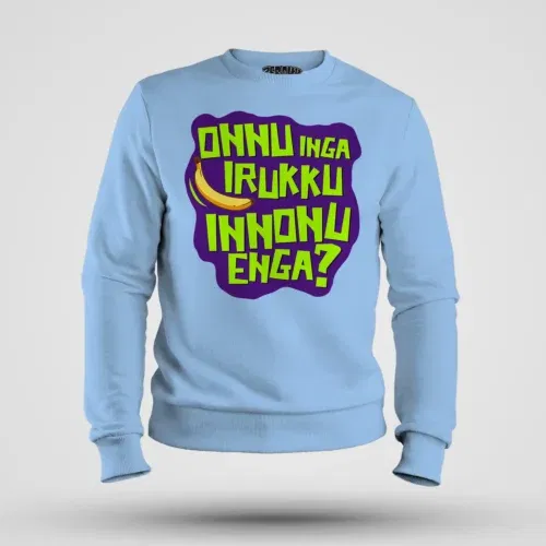 Onnu inga irukku, innonu enga men/unisex sweatshirt in baby blue color