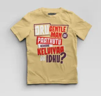 Oru Gentleman Ah Paathuthu Kekkara Kelviyaa Da Idhu Boys Round Neck T-Shirt in Beige Color